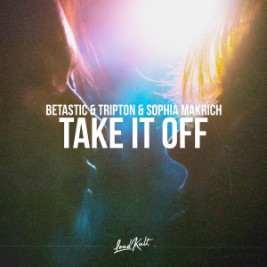 收聽BETASTIC的Take It Off歌詞歌曲