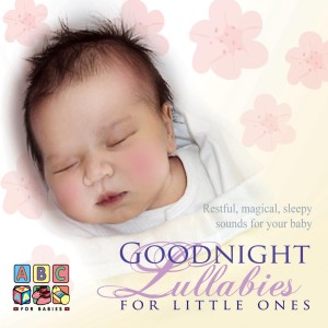 อัลบัม Goodnight Lullabies for Little Ones - Restful, Magical Sleepy Sounds for Your Baby ศิลปิน ABC for Babies