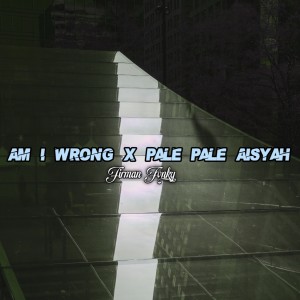 Am I Wrong X Pale Pale Aisyah (INS)