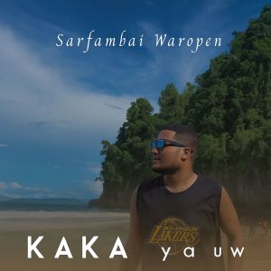 收听Kaka Yauw的Sarfambai Waropen歌词歌曲
