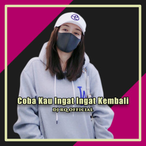 Dengarkan Coba Kau Ingat Ingat Kembali lagu dari Dj Rq Official dengan lirik