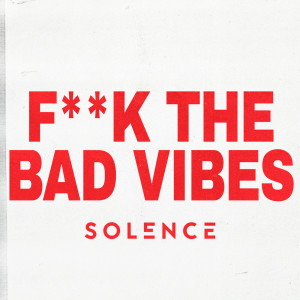 Solence的專輯F**k The Bad Vibes (Explicit)