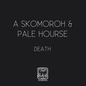 ดาวน์โหลดและฟังเพลง Death (Dub Mix) พร้อมเนื้อเพลงจาก A Skomoroh