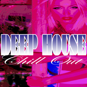 Album Deep House Chill Out from Dance Hits 2014 & Dance Hits 2015