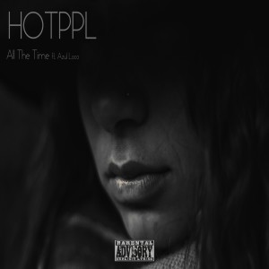 ดาวน์โหลดและฟังเพลง All the Time (Explicit) พร้อมเนื้อเพลงจาก Hotppl