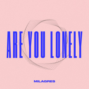 Dengarkan Are You Lonely lagu dari Milagres dengan lirik