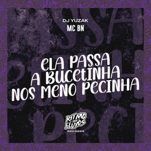 Album Ela Passa a Bucetinha nos Meno Pecinha (Explicit) from 