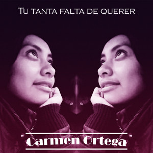 ดาวน์โหลดและฟังเพลง Tu Tanta Falta de Querer พร้อมเนื้อเพลงจาก Carmen Ortega