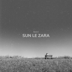 Dengarkan Sun Le Zara lagu dari Nav dengan lirik