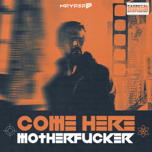Album Come Here Motherfucker (Explicit) from HAYASA G