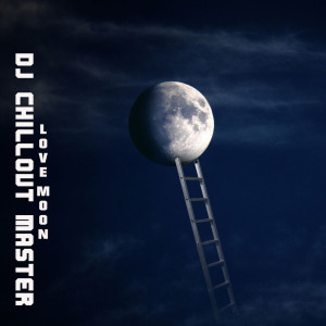 收聽dj chillout master的Love Moon歌詞歌曲
