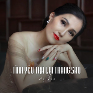 Listen to Tình Yêu Trả Lại Trăng Sao (Ytmix) song with lyrics from Hà Vân