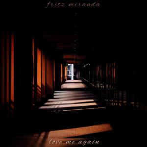 Listen to Love Me Again song with lyrics from Fritz Miranda