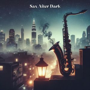 Sax After Dark (Jazzy Stars and Smoky Saxophone)