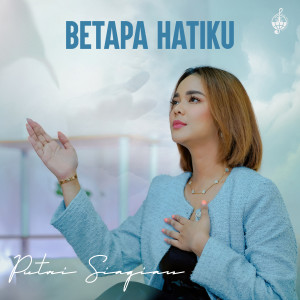 Listen to Betapa Hatiku song with lyrics from Putri Siagian
