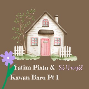 ดาวน์โหลดและฟังเพลง Yatim Piatu & Kawan Baru, Pt. 1 พร้อมเนื้อเพลงจาก SiUnyil