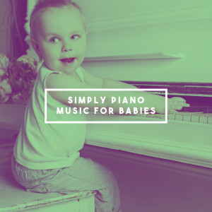 Album Simply Piano Music For Babies from Baby Lullaby