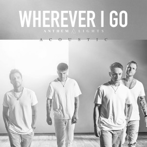 Album Wherever I Go (Acoustic) oleh Anthem Lights