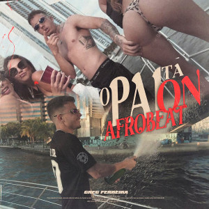 ดาวน์โหลดและฟังเพลง O Pai Tá On (Afrobeat) พร้อมเนื้อเพลงจาก Greg Ferreira