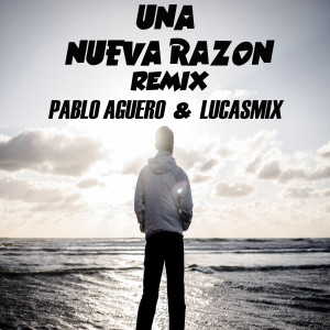 Album Una Nueva Razon (Remix) oleh Pablo Aguero