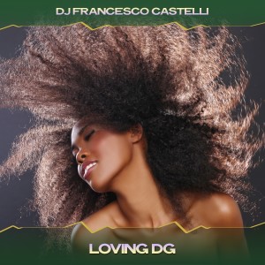 Dengarkan lagu Loving Dg (Slow Beat Mix, 24 Bit Remastered) nyanyian Dj Francesco Castelli dengan lirik
