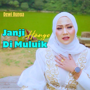 ดาวน์โหลดและฟังเพลง Janji Hanyo Di Muluik พร้อมเนื้อเพลงจาก DEWI BUNGA