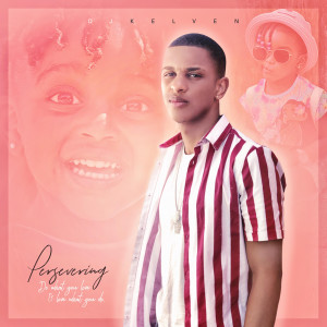 Album Persevering (Explicit) from Dj Kelven