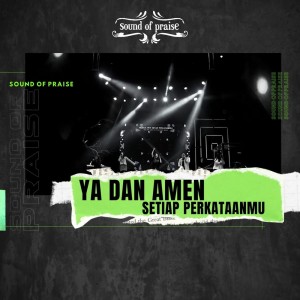 收听Sound Of Praise的Ya Dan Amen Setiap PerkataanMu歌词歌曲