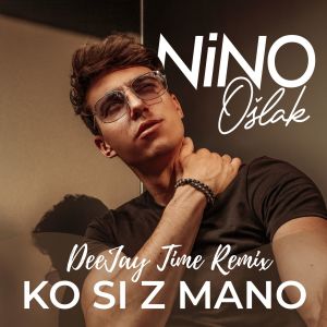 ดาวน์โหลดและฟังเพลง Ko Si Z Mano (DeeJay Time Remix) พร้อมเนื้อเพลงจาก Nino Ošlak