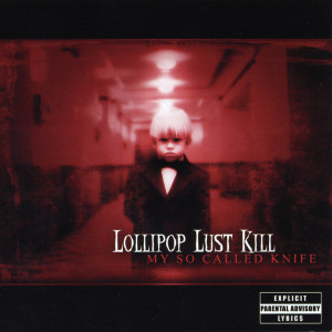 ดาวน์โหลดและฟังเพลง Everything I พร้อมเนื้อเพลงจาก Lollipop Lust Kill