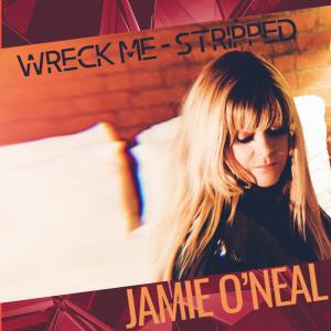 ดาวน์โหลดและฟังเพลง Wreck Me (Stripped) พร้อมเนื้อเพลงจาก Jamie O'Neal