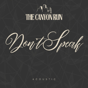 The Canyon Run的專輯Don't Speak (Acoustic)