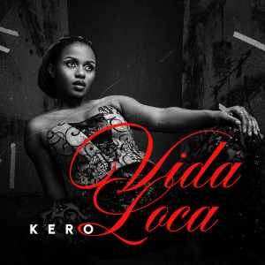 Listen to VIDA LOCA (Explicit) song with lyrics from Kero