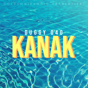 Listen to Kanak (Explicit) song with lyrics from Duggy 040