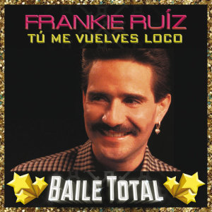 收聽Frankie Ruíz的Tú Me Vuelves Loco歌詞歌曲