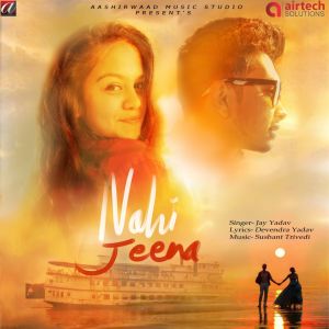 Album Nahi Jeena from Jay Yadav