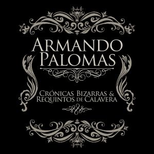 อัลบัม Crónicas Bizarras y Requintos de Calavera (Explicit) ศิลปิน Armando Palomas