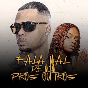 收聽DJ TS的Fala Mal De Mim Pros Outros (Explicit)歌詞歌曲