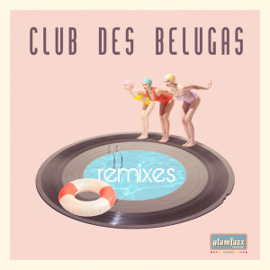 อัลบัม Remixes ศิลปิน Club des Belugas