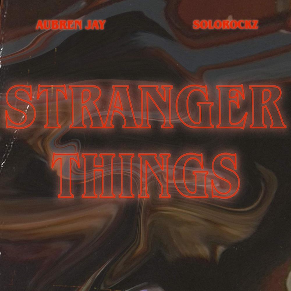 Stranger Things (feat. SoloRockz) (Explicit)