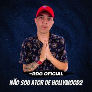 Album Não Sou Ator de Hollywood2 (Explicit) from DJ RDG OFICIAL