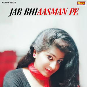 Listen to Jab Bhi Aasman Pe song with lyrics from Vinod Verma