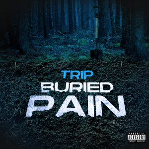 Listen to Buried Pain (Explicit) song with lyrics from Trip