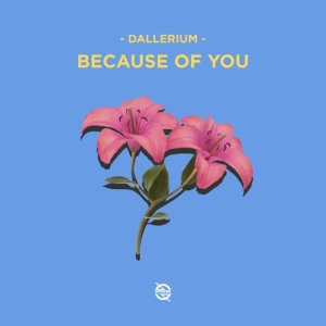 Dallerium的專輯Because of You