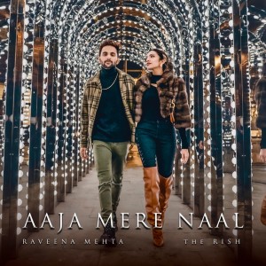 Listen to Aaja Mere Naal song with lyrics from Raveena Mehta