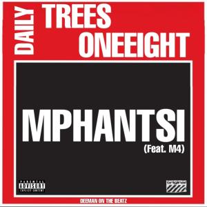 ดาวน์โหลดและฟังเพลง MPHANTSI (feat. M4) (Explicit) พร้อมเนื้อเพลงจาก Trees Oneeight