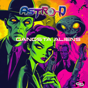 Astro-D的專輯Gangsta Aliens