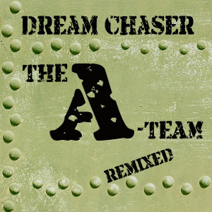 Listen to The A-Team Theme Remixed song with lyrics from Dream Chaser