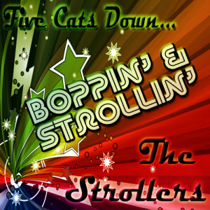 อัลบัม Five Cats Down...Boppin' And Strollin' ศิลปิน The Strollers