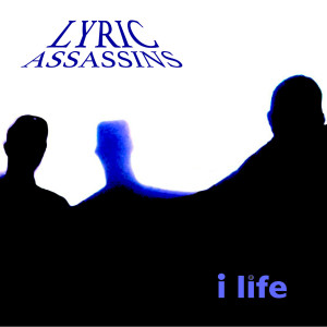 收听LYRIC ASSASSINS的I Life歌词歌曲